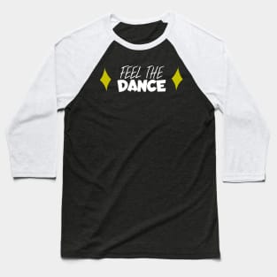 Feeld the dance Baseball T-Shirt